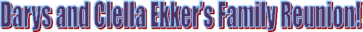 Darys and Clella Ekker�s Family Reunion!
